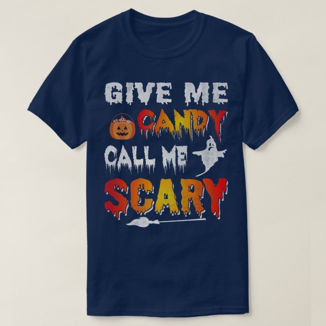 Funny Give me candy and call me scary Halloween689 T Shirt (Design framsida)