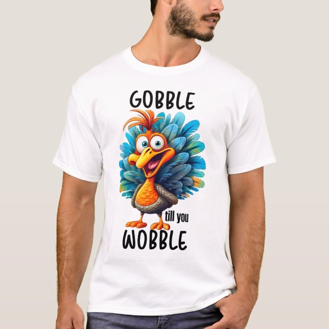 Funny Gobble till dig Wobble T Shirt (Framsida)