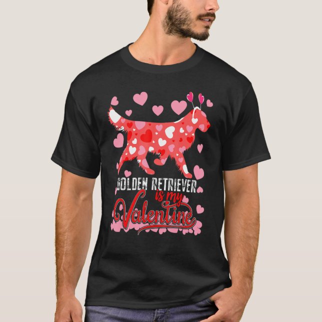 Funny golden retriever Is My Valentine Dog Lover D T Shirt (Framsida)