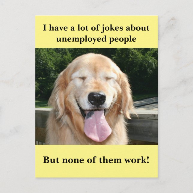 Funny Golden Retriever UnEmployed People-skämtkort Vykort (Framsida)