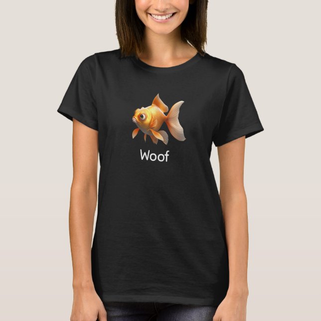Funny Goldfish Says Woof Pet Fish Owners Own Dogs T Shirt (Framsida)