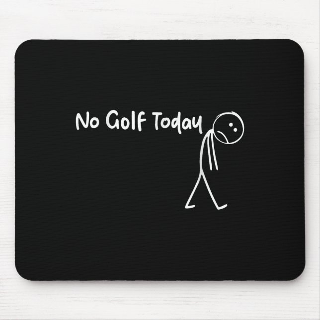 Funny Golf Älskare No Golf Today Manar Women Tee Musmatta (Framsidan)