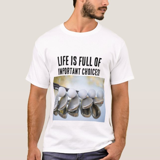 Funny Golf Clubs Important Choices T Shirt (Framsida)