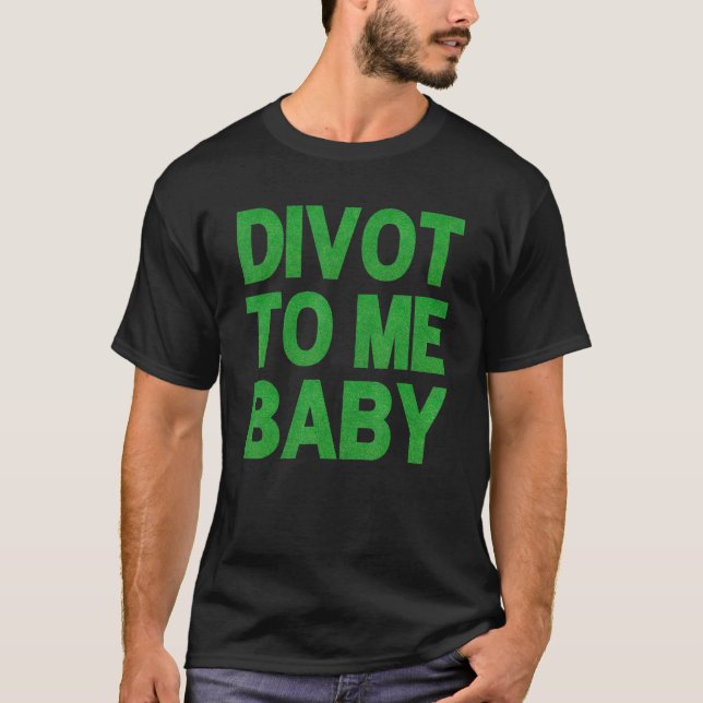 Funny Golf Divot till mig Baby Golfer som säger Hu T Shirt (Framsida)