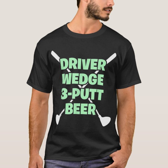 Funny Golf Driver Wedge Putt Beer Vuxen Klubb Golf T Shirt (Framsida)