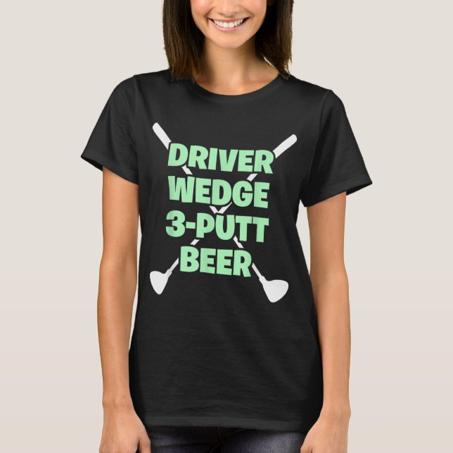 Funny Golf Driver Wedge Putt Beer Vuxen Klubb Golf T Shirt (Framsida)