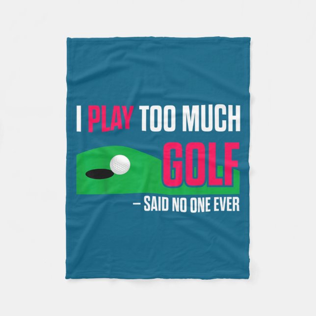 Funny Golf I Play Too Much Golf Said Ever Quote  Fleecefilt (Framsidan)