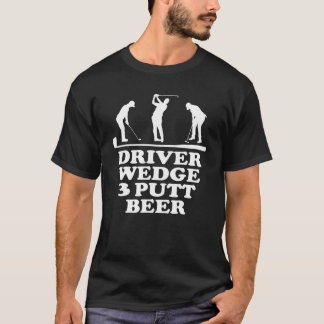 Funny Golf Klubb Driver Wedge Putt Beer Golfer Out T Shirt