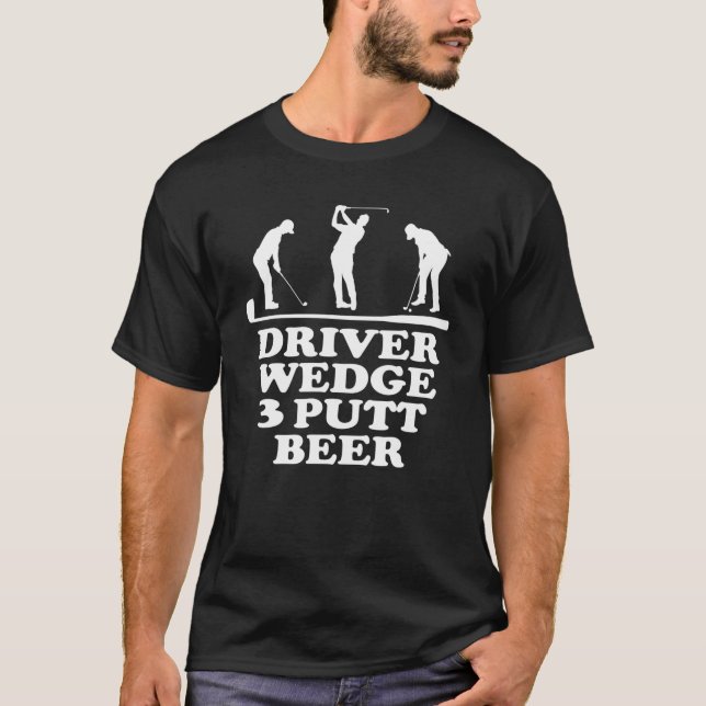 Funny Golf Klubb Driver Wedge Putt Beer Golfer Out T Shirt (Framsida)