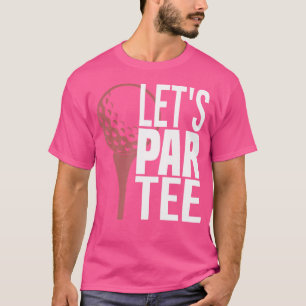 Funny Golf Lets Par Golf T Shirt
