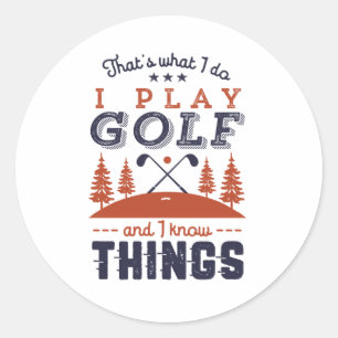 Funny Golf Player Golfer I Play Golf I Know Sak Runt Klistermärke