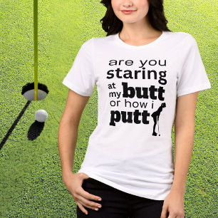 Funny Golf Quote Staring vid min Butt eller hur ja T Shirt