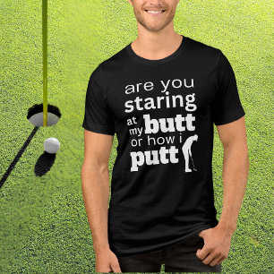 Funny Golf Quote Staring vid min Butt eller hur ja T Shirt