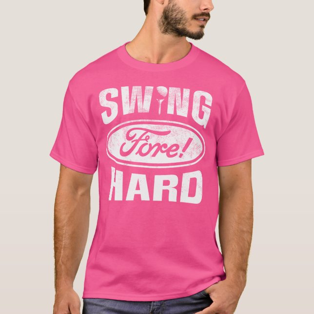 Funny Golf Shirt - Swing Hard Fore Golf Parody Hum T (Framsida)