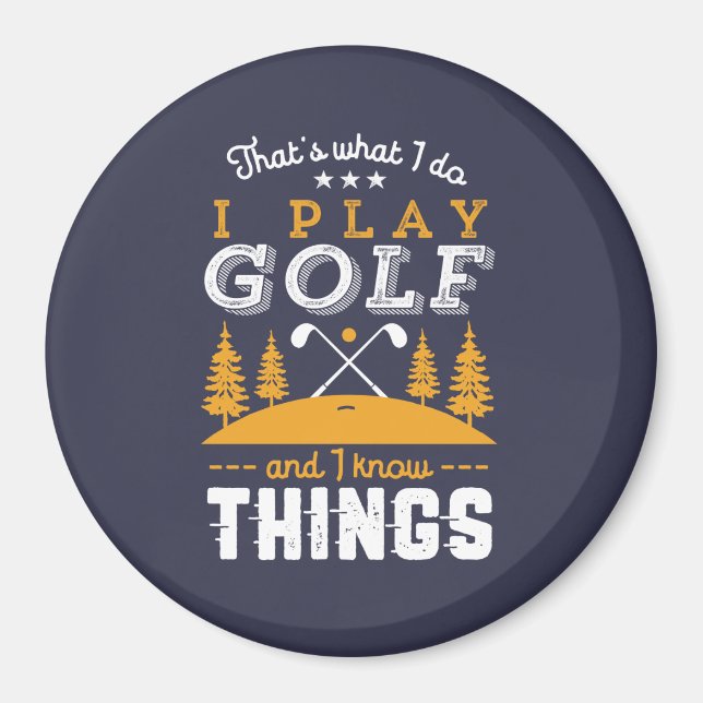 Funny Golfing Quote I Play Golf and I Know Sak Magnet (Framsidan)