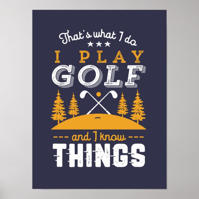 Funny Golfing Quote I Play Golf and I Know Sak Poster (Framsidan)