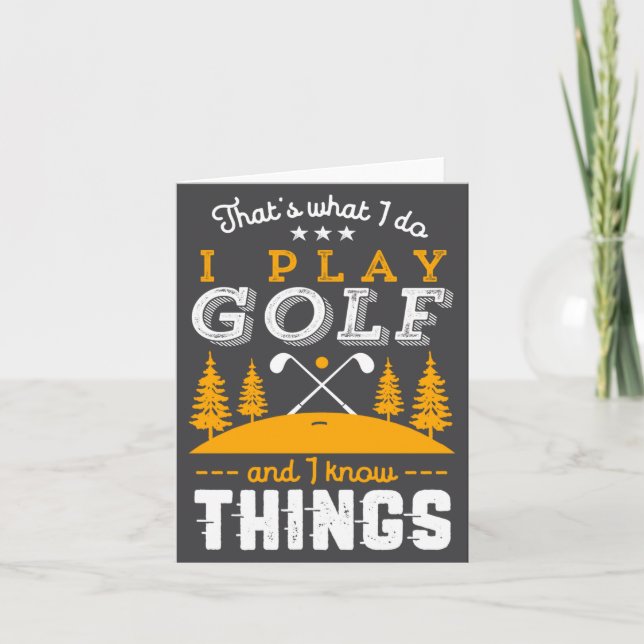 Funny Golfing Quote I Play Golf And I Know Things  Kort (Framsida)