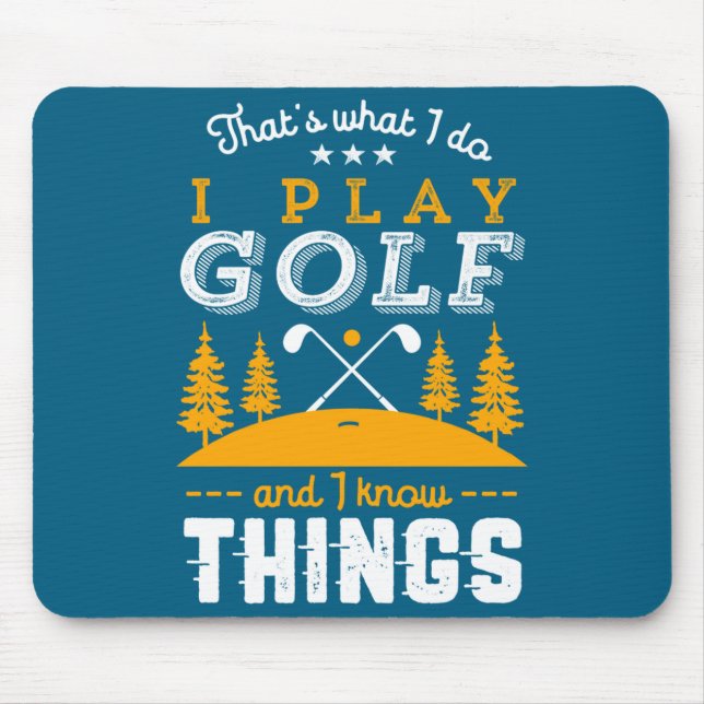 Funny Golfing Quote I Play Golf And I Know Things  Musmatta (Framsidan)