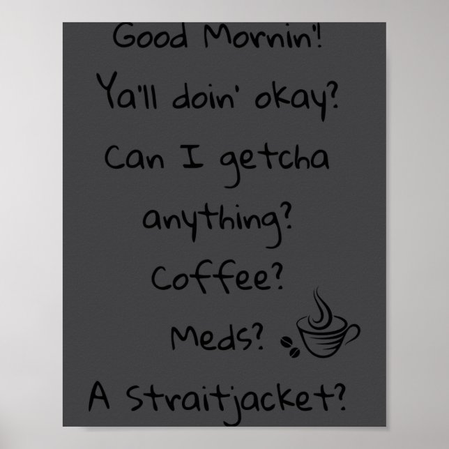 Funny Good Morning Coffee Meds Straitjacket Quote  Poster (Framsidan)