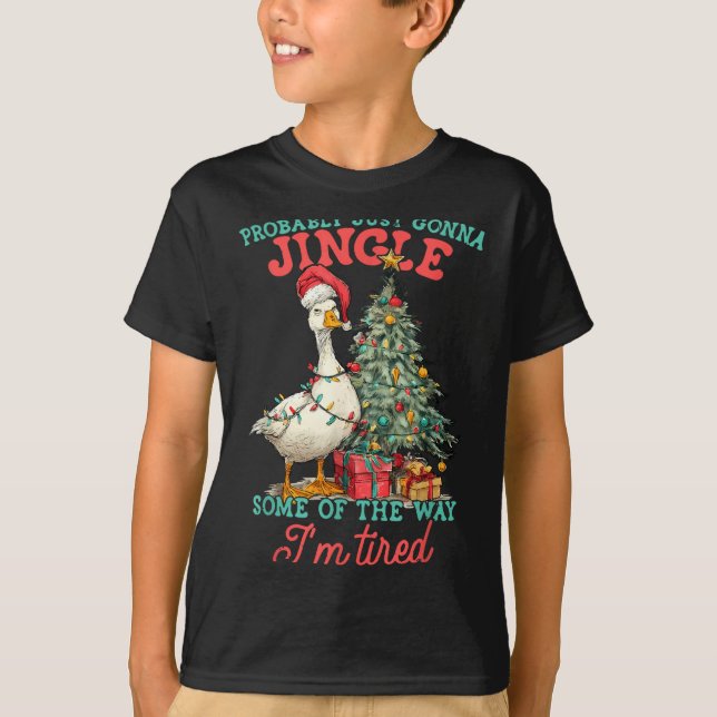 Funny Goose Probably Gonna Jingle Some Of The Way  T Shirt (Framsida)