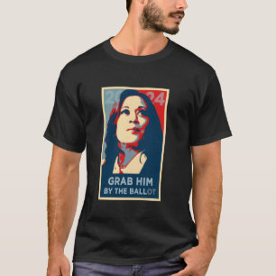 Funny GRAB HIM BY BOLL OT Kamala Harris 2024 Progr T Shirt