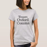 Funny Grammar Humor Quote Team Oxford Comma T Shirt<br><div class="desc">Lustigt talesätt för grammar älskare - Team Oxford Comma - i svartvitt.</div>