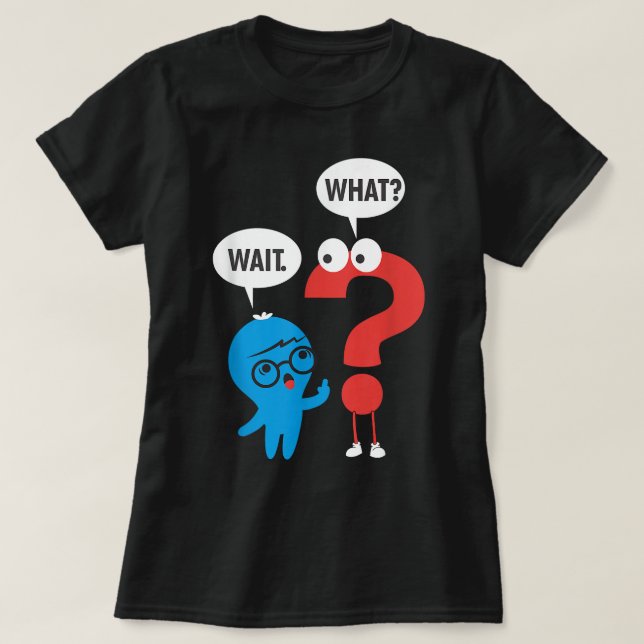Funny Grammar Punctuation Comma Question Mark Wait T Shirt (Design framsida)