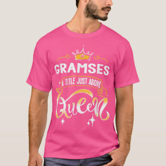 Funny Gramses Title Above Queen Gift for Grandma T Shirt