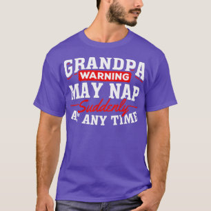 Funny Grandpa Napping Grandpa Warning May Nap Gran T Shirt