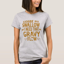 Funny Gravy Flow Thanksgiving Typography Gif T Shirt