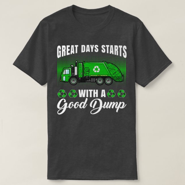 Funny great days start with a good dump - Garbage  T Shirt (Design framsida)