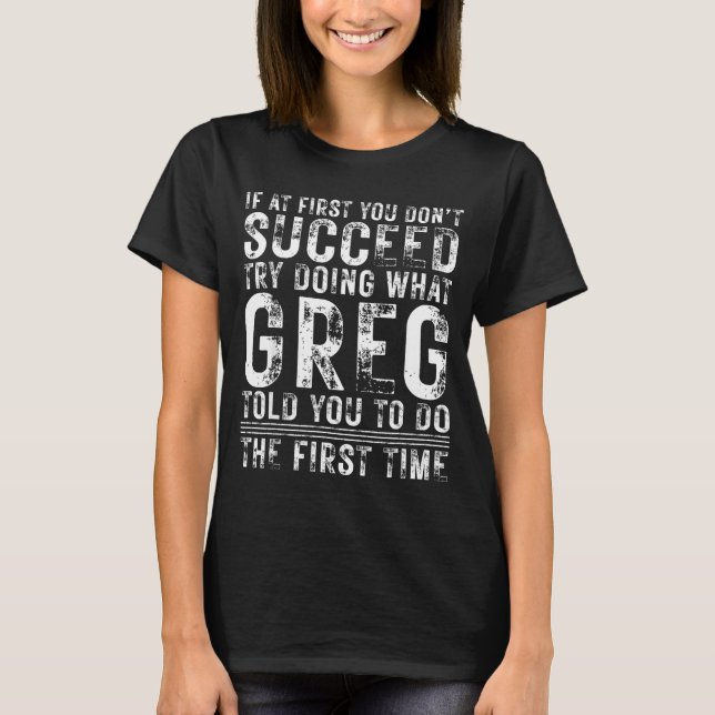 Funny Greg If At First You Don't Succeed Birthday  T Shirt (Framsida)