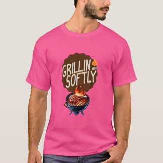 Funny Grillin Me Softly Beef Grilling BBQ Steak Gr T Shirt