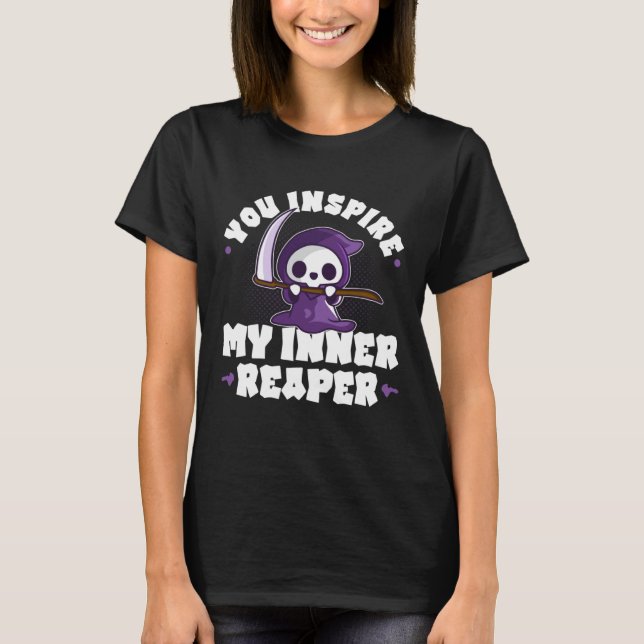 Funny Grim Reaper, Inspire My Inner Reaper, Goth D T Shirt (Framsida)