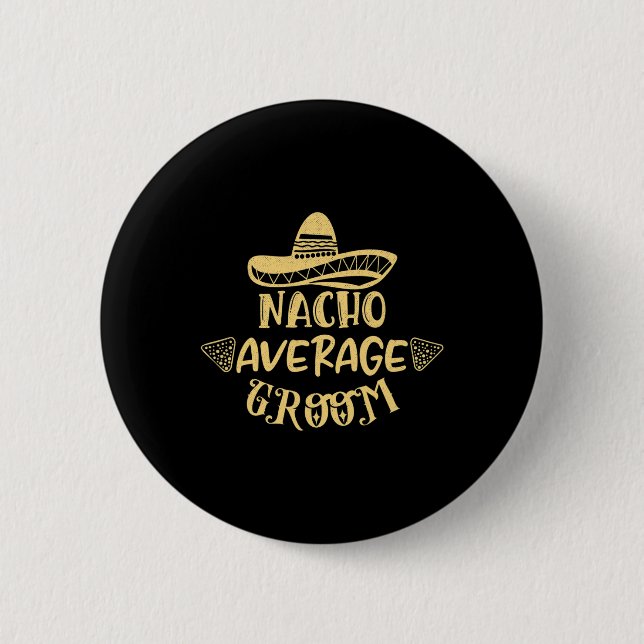Funny Groomsman Bride Bachelor Nacho Average Groom Knapp (Framsida)