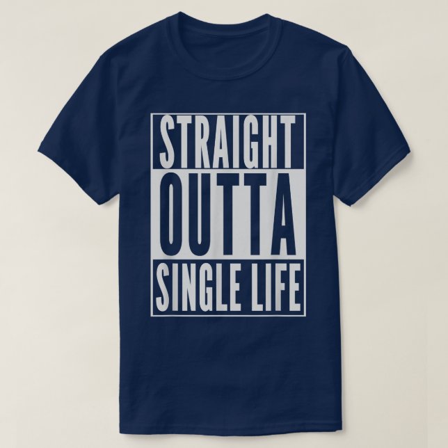 Funny GROOMSTRAIGHT OUTTA SINGLE LIFE BRÖLLOP GIFT T Shirt (Design framsida)