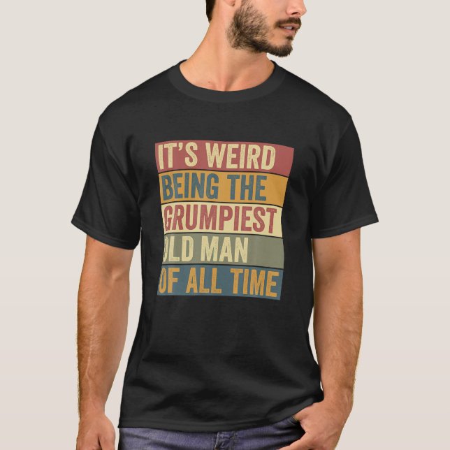 Funny Grumpiest Grumpy Old Man som säger T Shirt (Framsida)