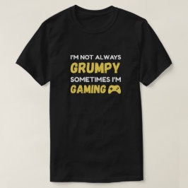Funny Grumpy Gamer Quote Design T Shirt