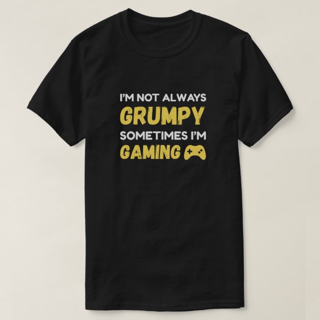 Funny Grumpy Gamer Quote Design T Shirt (Design framsida)