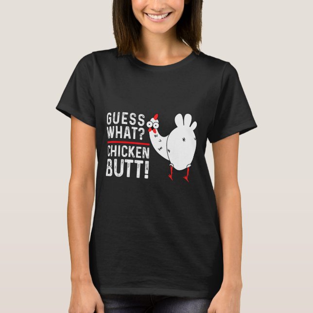 Funny Guess What_ Chicken Butt! Graphic Design  T Shirt (Framsida)