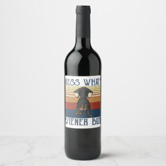Funny Guess What Wiener Butt Gift Dachshund Love Vinflaska Etikett