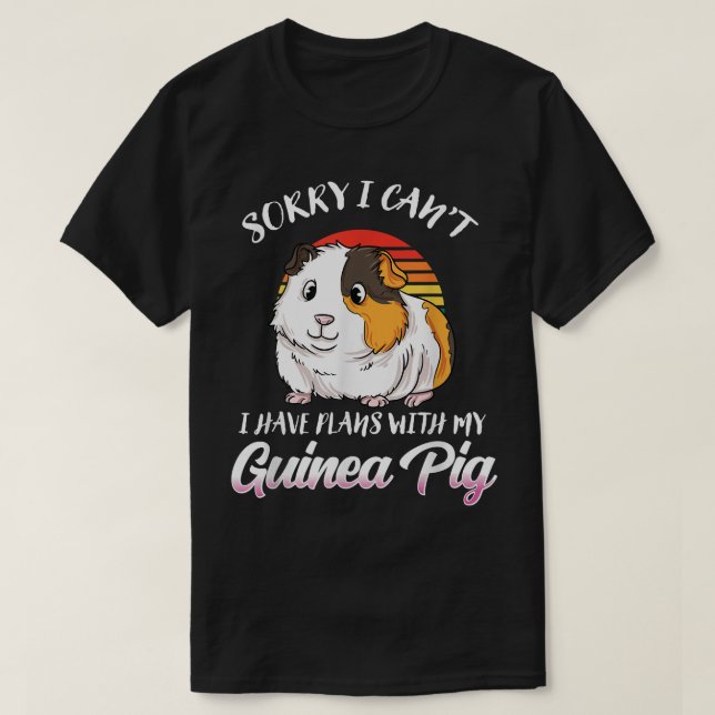 Funny Guinea Pig Gift- Sorry I Have Plans With My  T Shirt (Design framsida)
