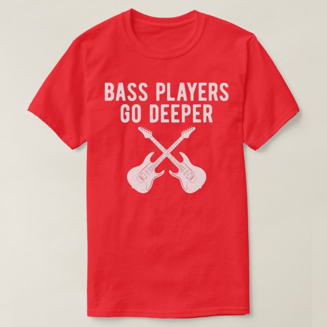 Funny Guitar Bass Players Go Deeper Guitarist T Shirt (Design framsida)