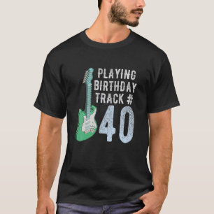 Funny Guitar Player Music Älskare 40th Birthday Gi T Shirt
