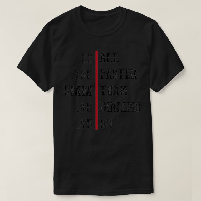 Funny Gun Calibers snabbare än 911 Coolors Weapon  T Shirt (Design framsida)