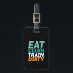 Funny Gym Fitness Training Eat Clean Tåg Dirty Bagagebricka<br><div class="desc">Eat Clean Tåg Dirty. Lönsam och humoristisk design för dem som åker till gymmet i springa på treadmill, träning och träning. Denna gym motivation är underbar för bäran när man gör squats, lyfter vikt, bygger muskeln vid gymmet. Perfekt för karosseri, gymnastiktränare och tränare. Underbar julklapp och födelsedagspresent för någon som...</div>