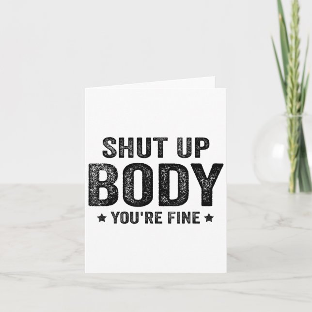 Funny Gym Motivational Shut Up Body You're Fine  Kort (Framsida)