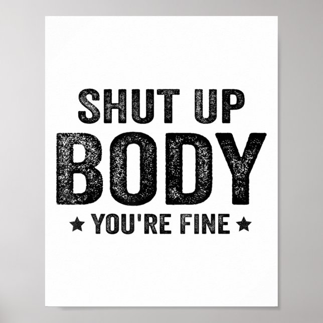 Funny Gym Motivational Shut Up Body You're Fine  Poster (Framsidan)
