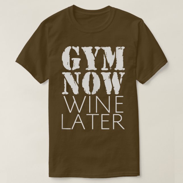 Funny Gym Now Wine Later Fitness Workout Wine Desi T Shirt (Design framsida)