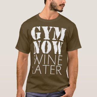 Funny Gym Now Wine Later Fitness Workout Wine Desi T Shirt